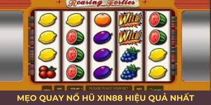 Mẹo quay nổ hũ Xin88 hiệu quả nhất